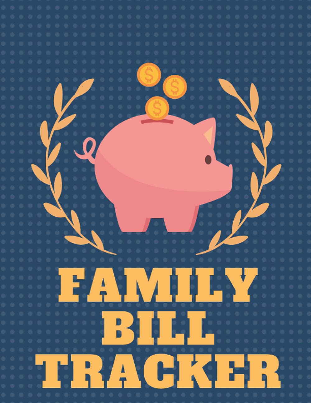 Family Bill Tracker: Monthly and Weekly Budget Planner Expense Tracker Household Account Notebook