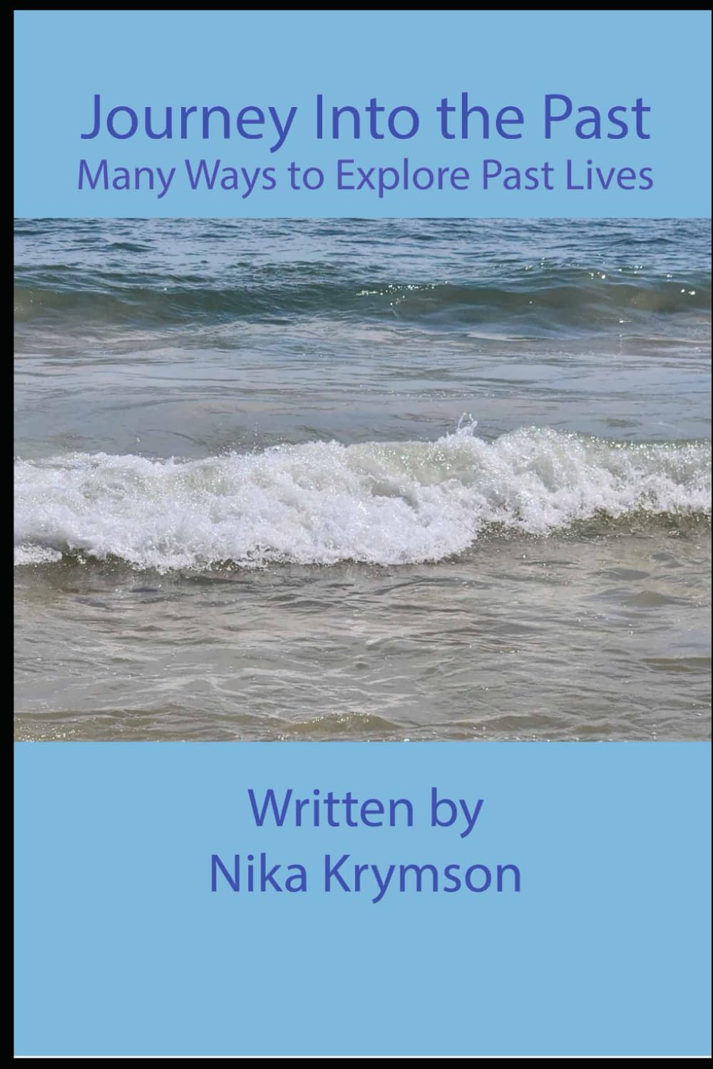 Journey Into Your Past Lives: Many Ways to Explore Past Lives