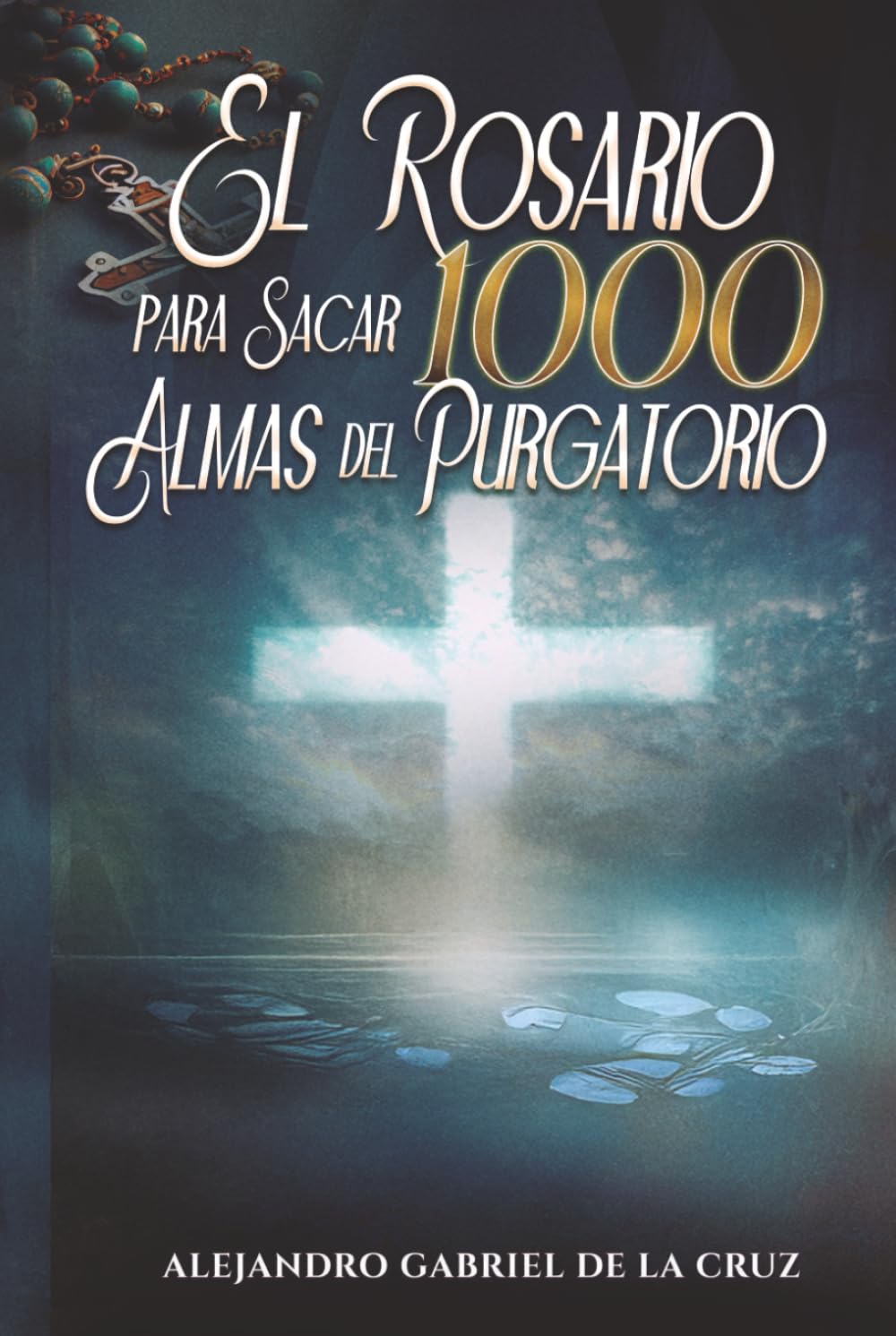 El Rosario para Sacar 1000 Almas del Purgatorio