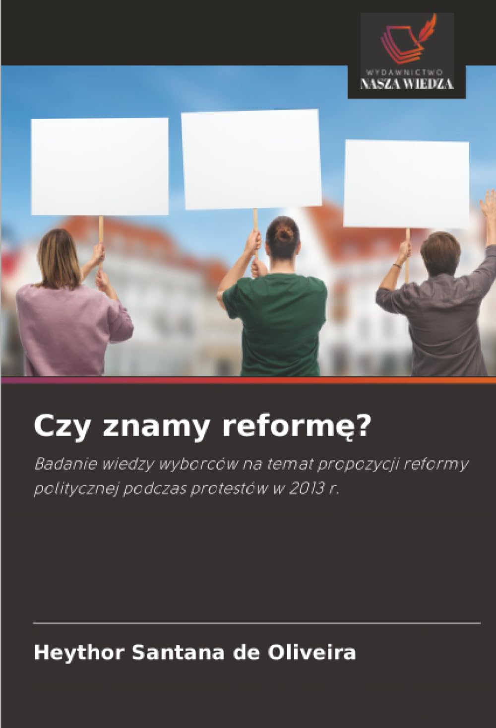 Czy znamy reformę?: Badanie wiedzy wyborców na temat propozycji reformy politycznej podczas protestów w 2013 r.