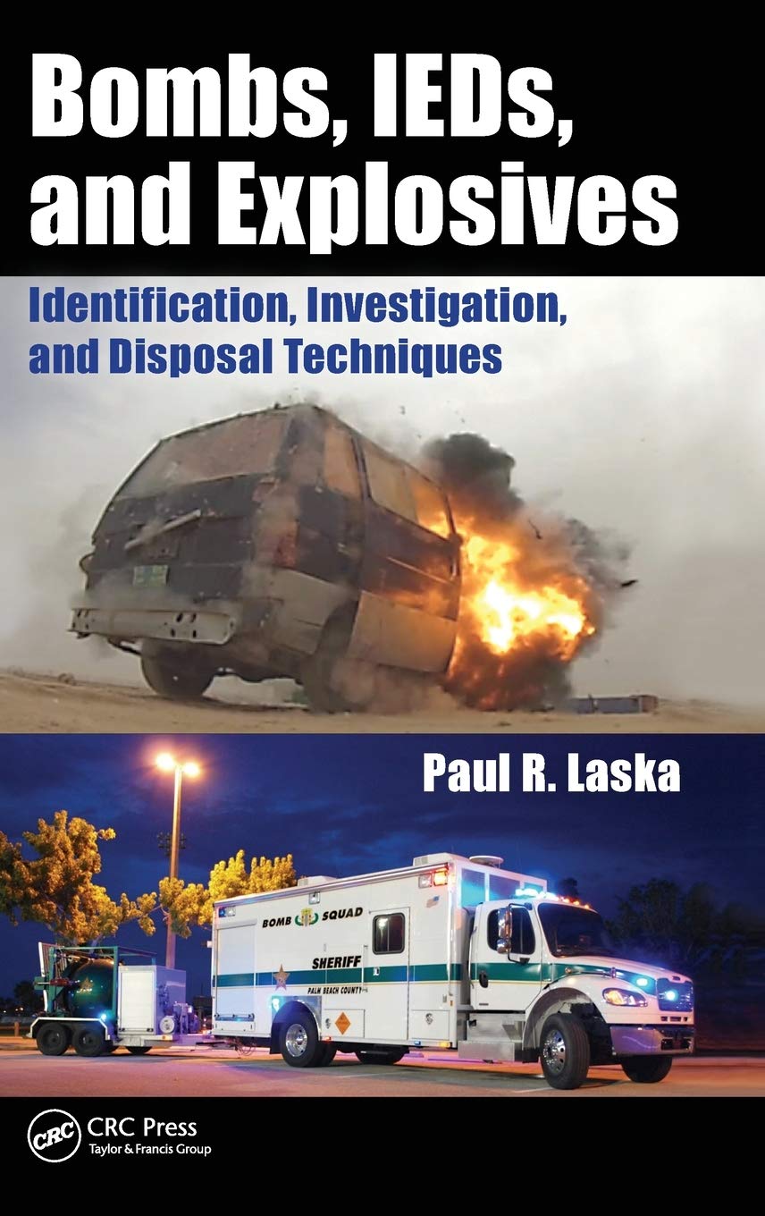 Bombs, IEDs, and Explosives: Identification, Investigation, and Disposal Techniques