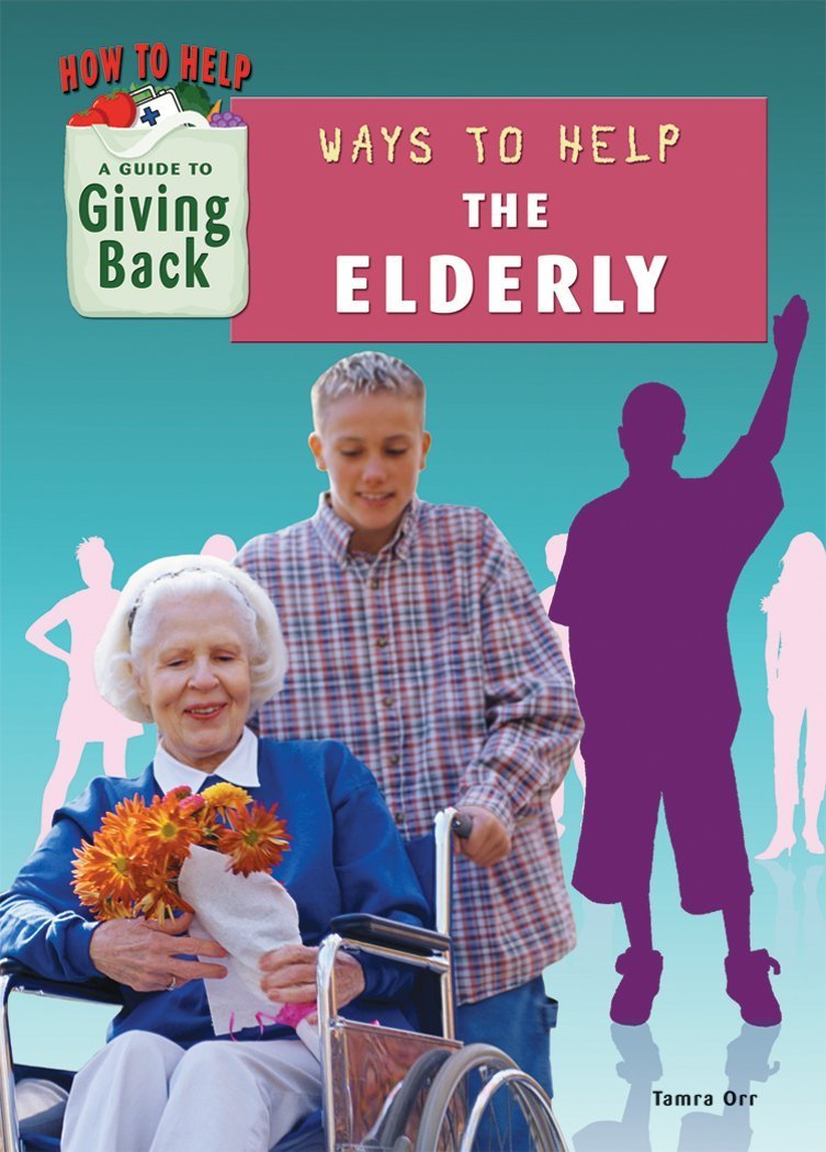 Ways to Help the Elderly (How to Help A Guide to Giving Back) Tamra