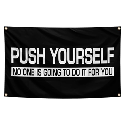 Push Your-self No One Is Going To Do It For