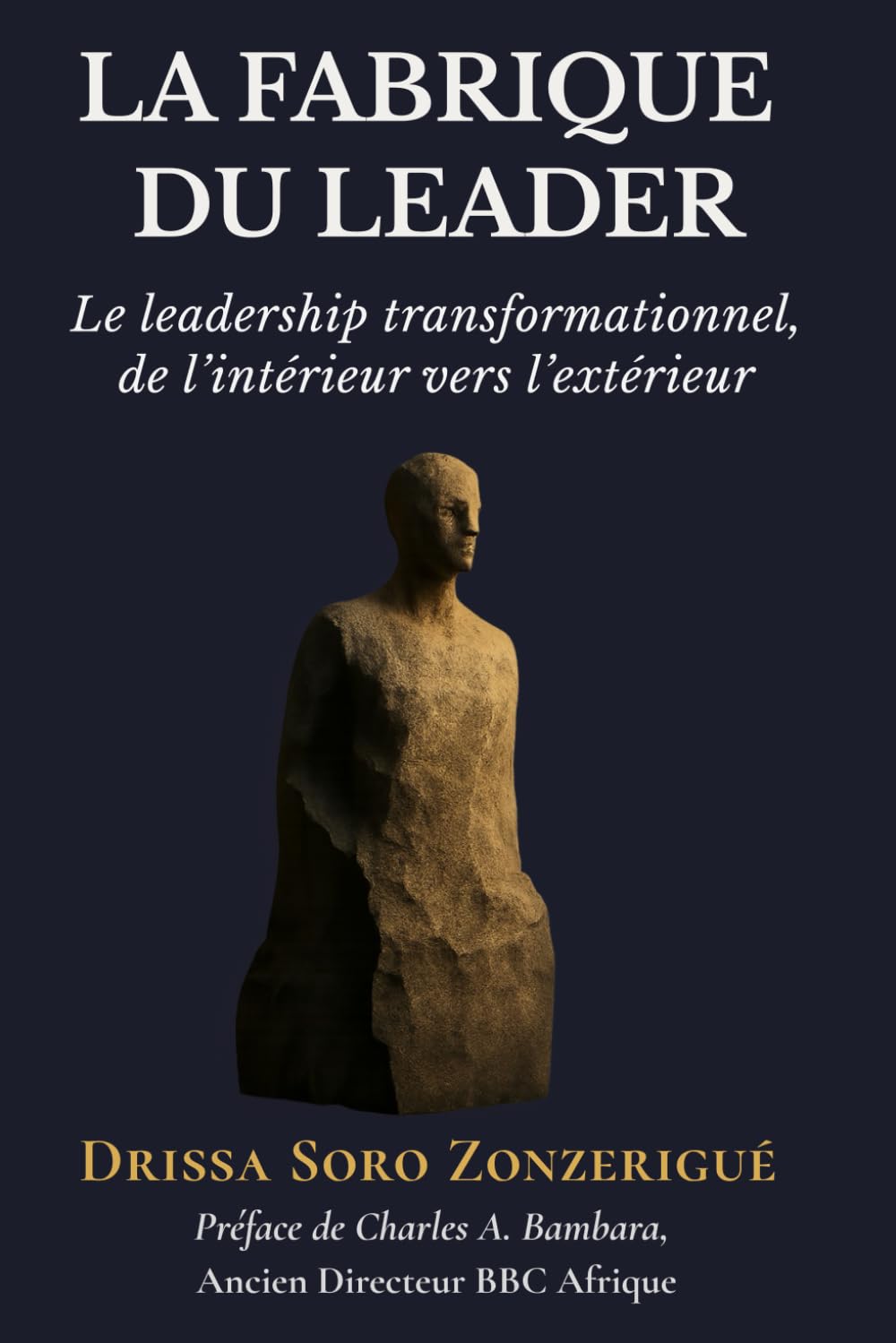 La Fabrique du leader: Le leadership transformationnel, de l'intérieur vers l'extérieur