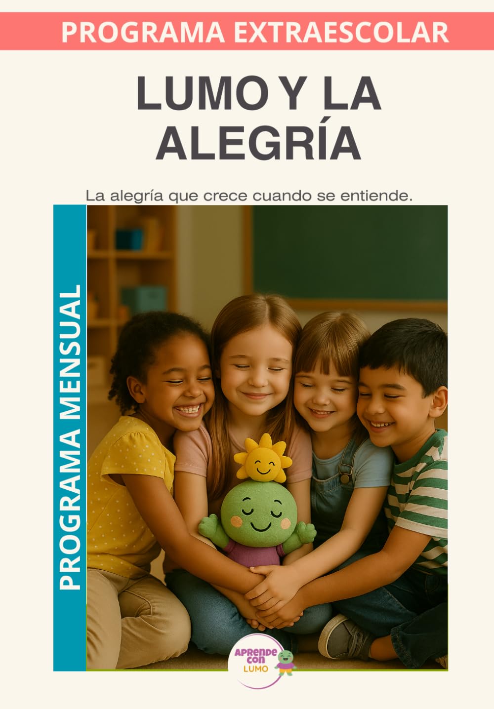 Lumo y la Alegría – Guía del Monitor Mensual: Recursos prácticos y orientaciones para desarrollar el programa educativo Aprende con Lumo. (Programas Extraescolares Aprende con Lumo)