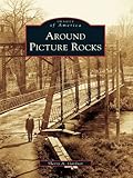  Around Picture Rocks (Images of America) (English Edition)