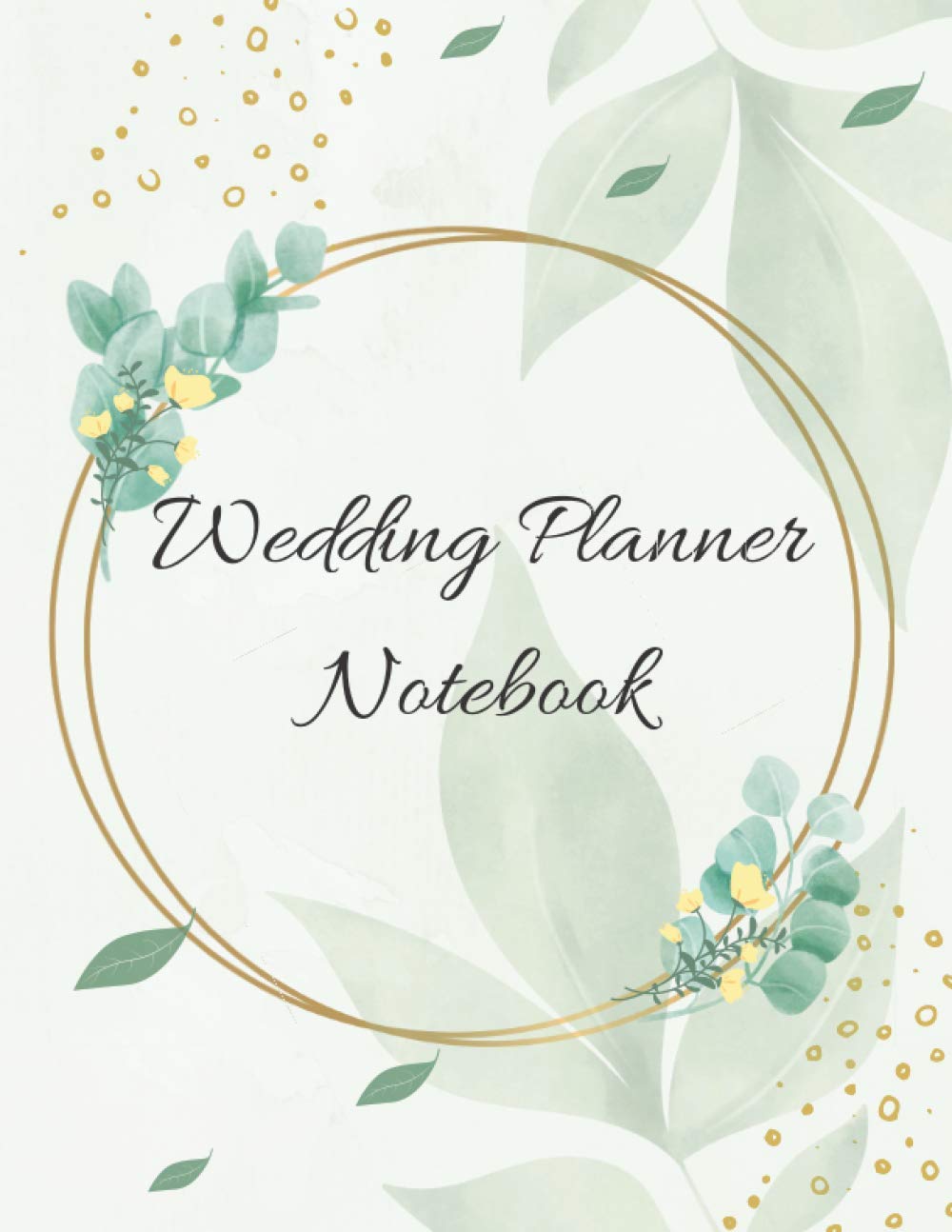 Wedding Planner Notebook: Organized Your Perfect Wedding Day. Planner For The Bride