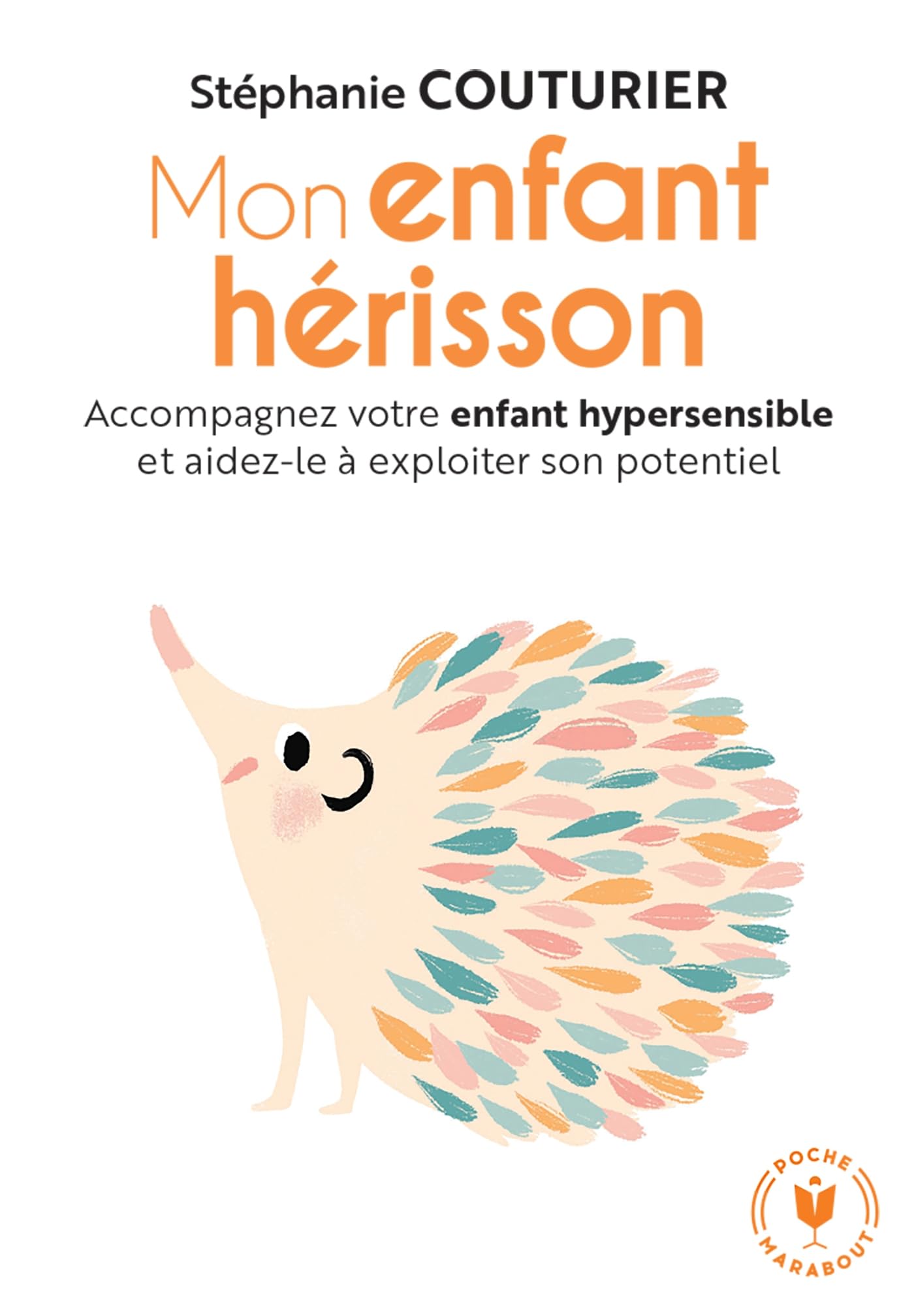 Mon enfant hérisson: Accompagnez votre enfant hypersensible et aidez-le à exploiter son potentiel: 31548