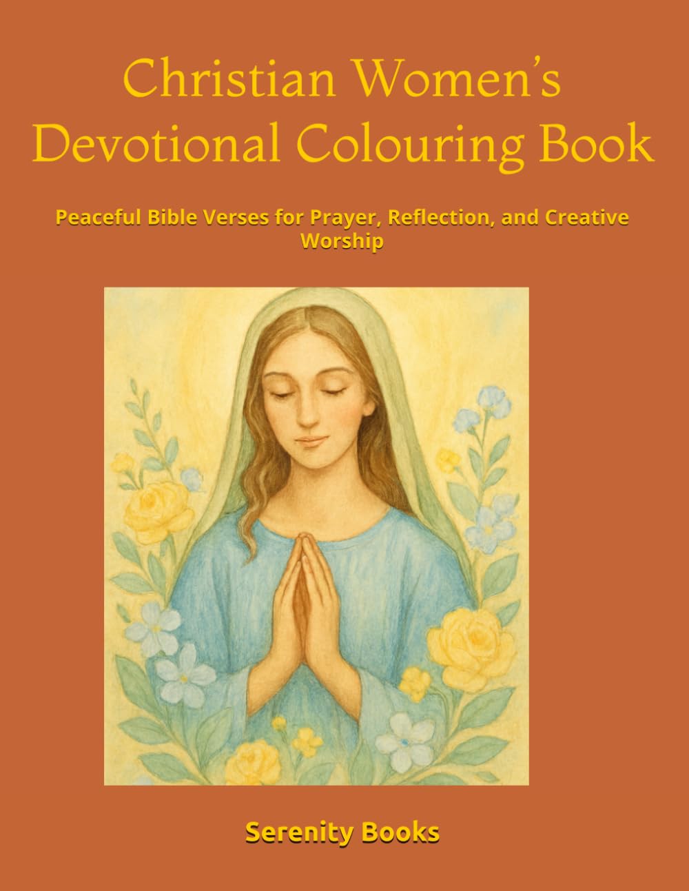 Christian Women's Devotional Colouring Book: Peaceful Bible Verses for Prayer, Reflection, and Creative Worship