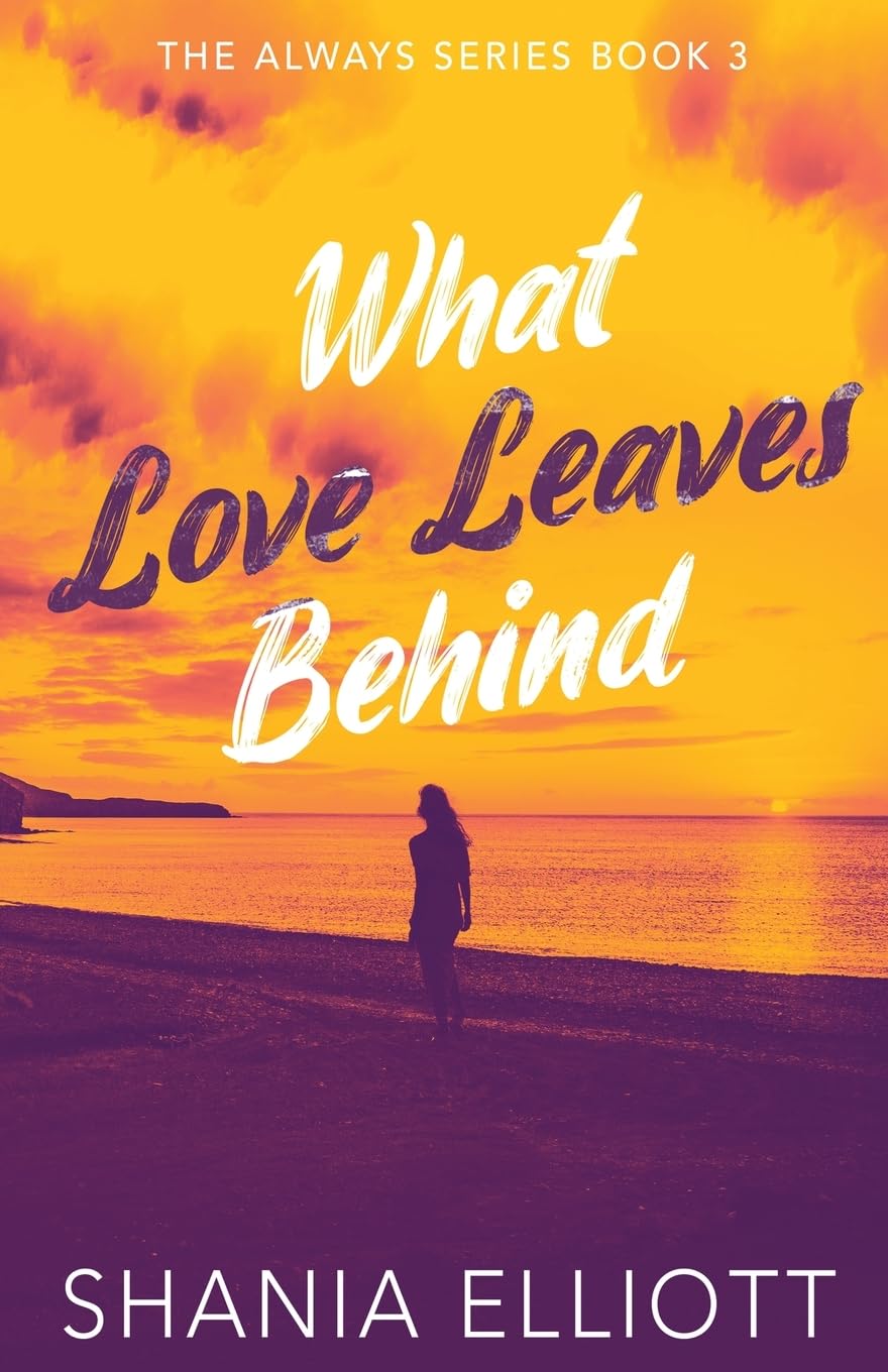 What Love Leaves Behind: 3 (Always)