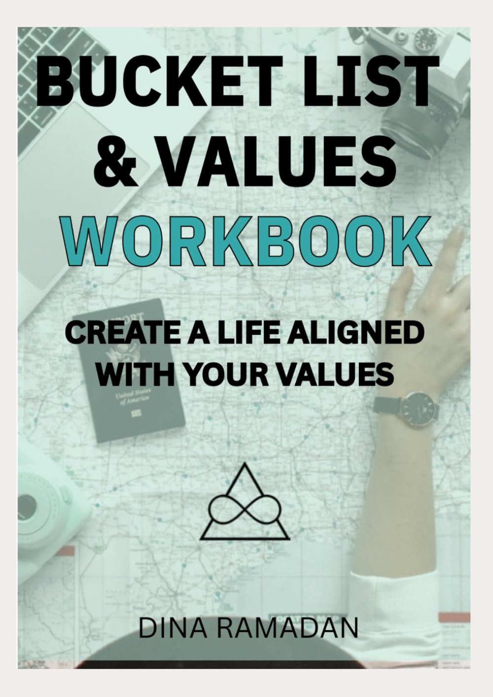 BUCKET LIST & VALUES WORKBOOK: CREATE A LIFE ALIGNED WITH YOUR VALUES