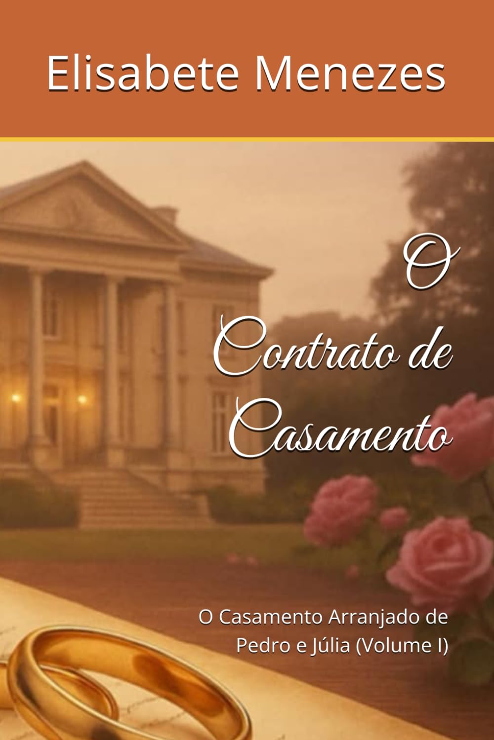 O Contrato de Casamento: O Casamento Arranjado de Pedro e Júlia (Volume I)