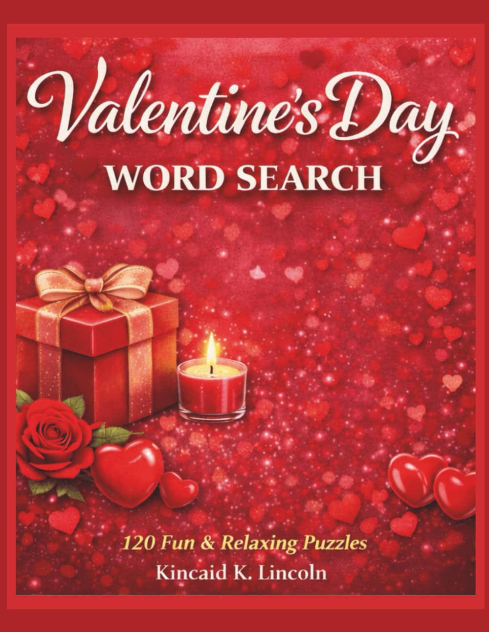 Valentine’s Day Word Search • Large Print for Adults: 120 Easy & Relaxing Puzzles Love • Romance • Cozy Valentine Themes