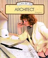 I Can Be an Architect (I Can Be Books) 0516018906 Book Cover