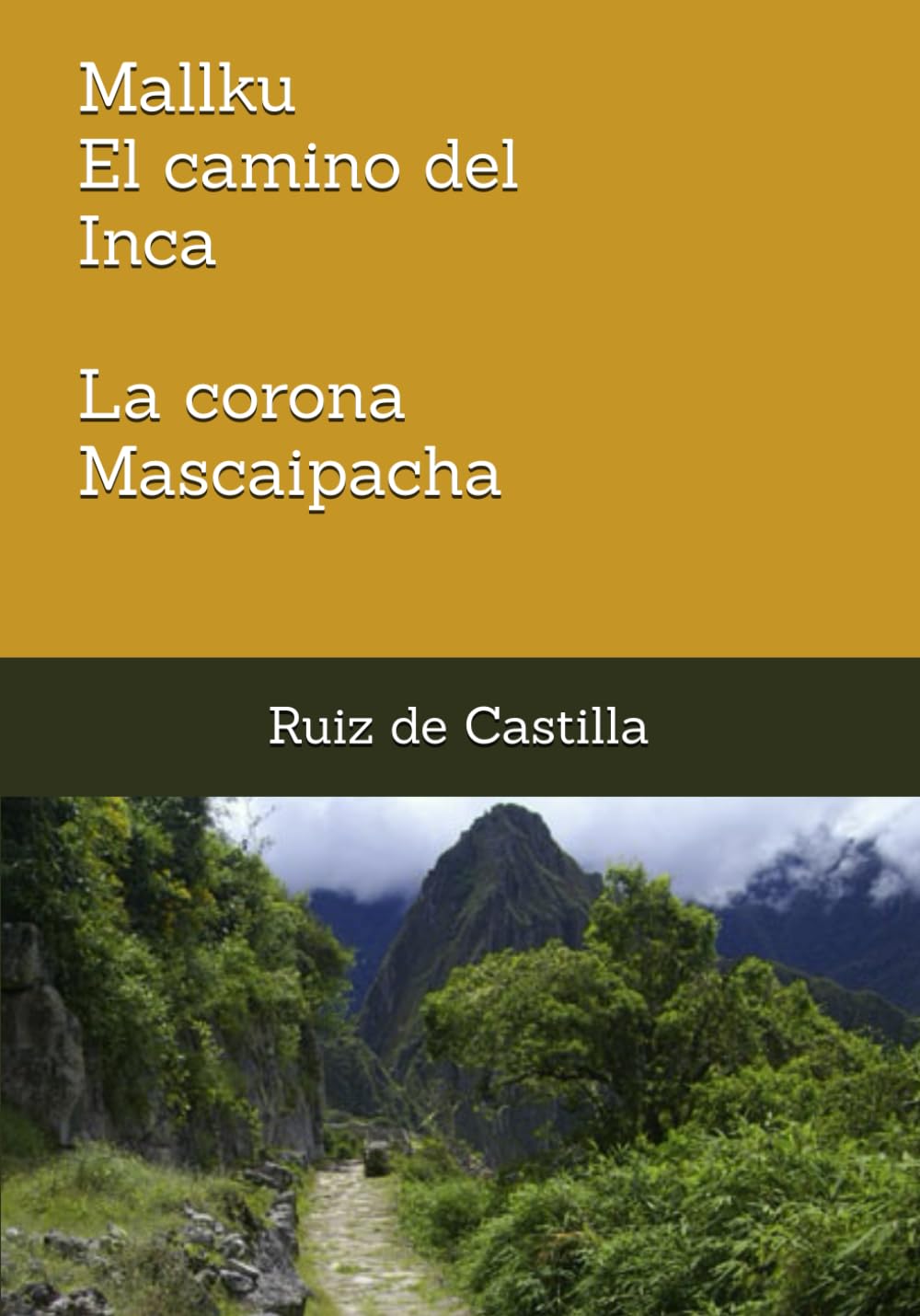 Mallku, el camino del Inca. Volumen I. La corona Mascaipacha.
