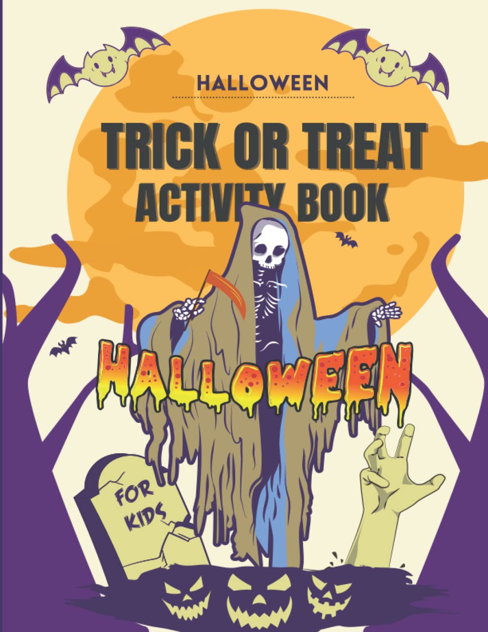 Halloween activity book for kids: Trick or Treat activty book for kids Age 5 and up, the activites are mix of Mazezes, Word search, Dot markers, and ... to more time of fun and get more crative