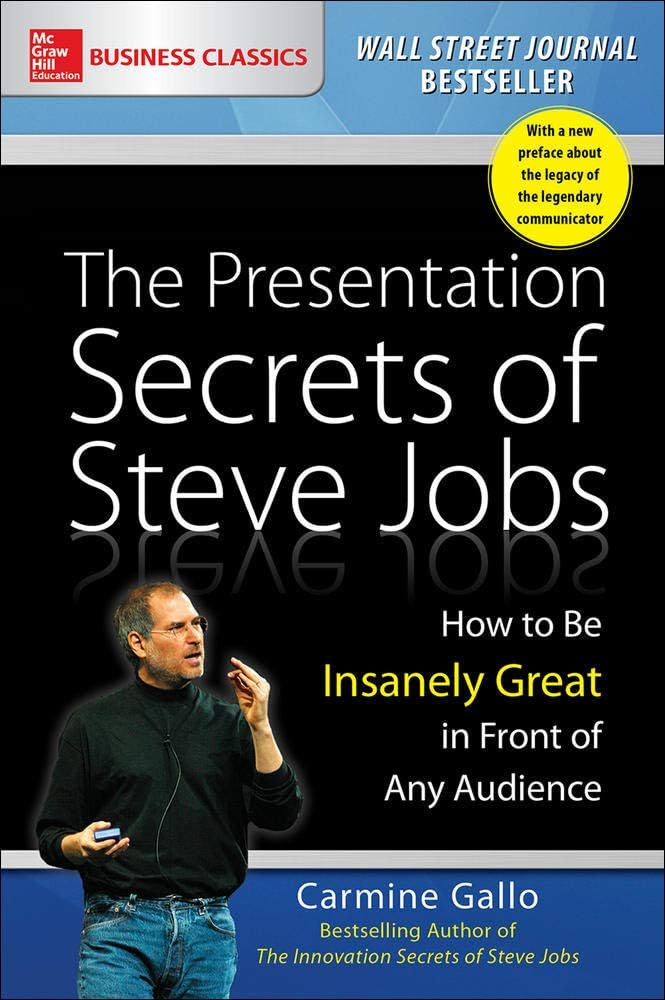 The Presentation Secrets of Steve Jobs: How to Be Insanely Great in Front of Any Audience (BUSINESS SKILLS AND DEVELOPMENT)