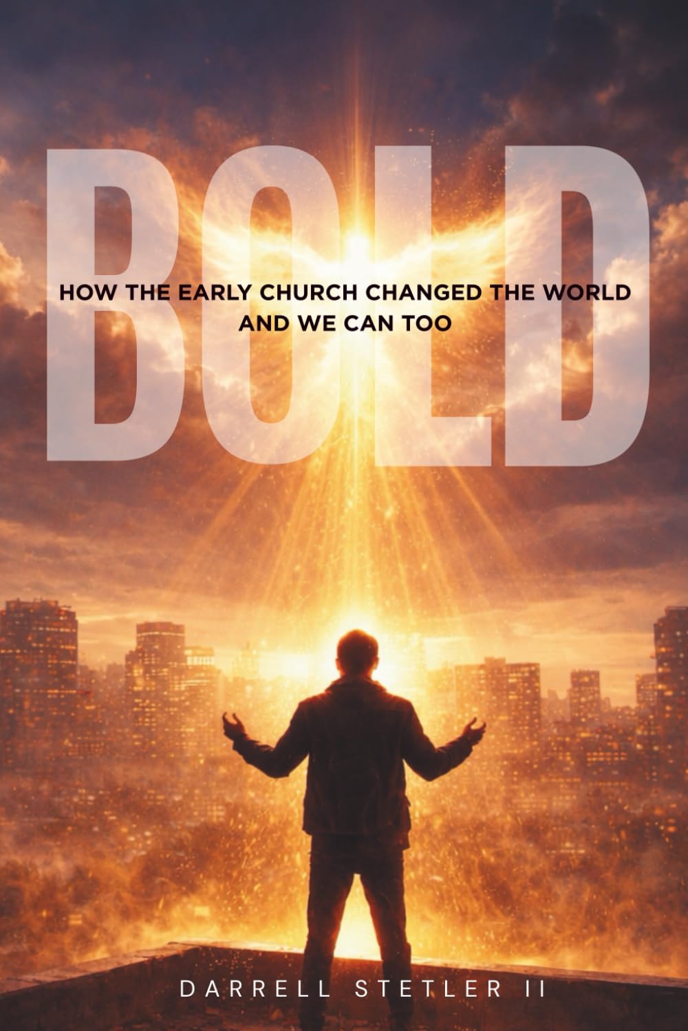 BOLD: How the Early Church Changed the World, and We Can Too