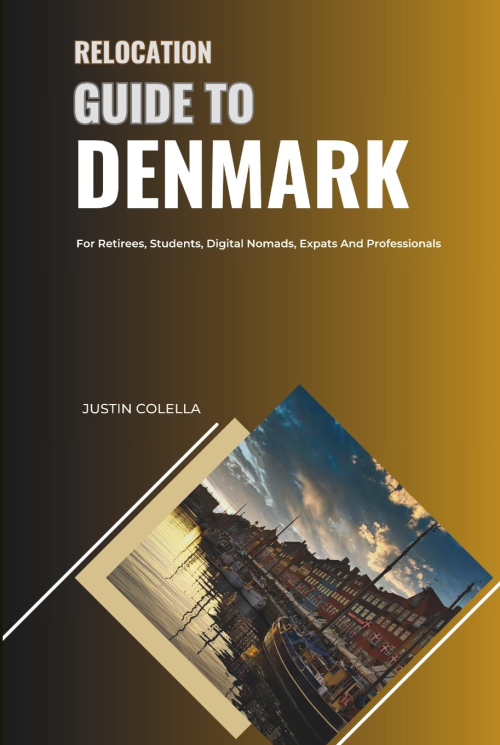 Relocation Guide to Denmark: For Retirees, Students, Digital Nomads, Expats and Professionals (Relocate without Stress)