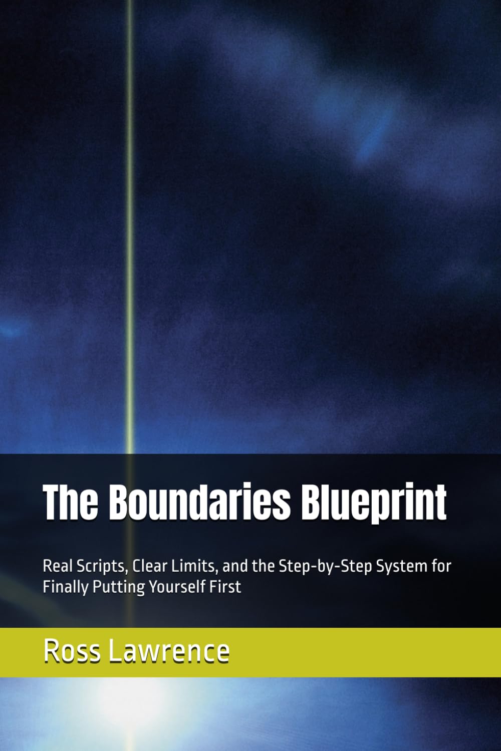The Boundaries Blueprint: Real Scripts, Clear Limits, and the Step‑by‑Step System for Finally Putting Yourself First