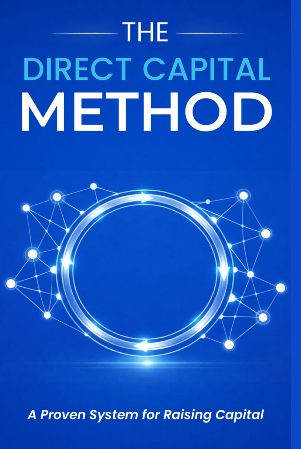 The Direct Capital Method: A Proven System for Raising Capital