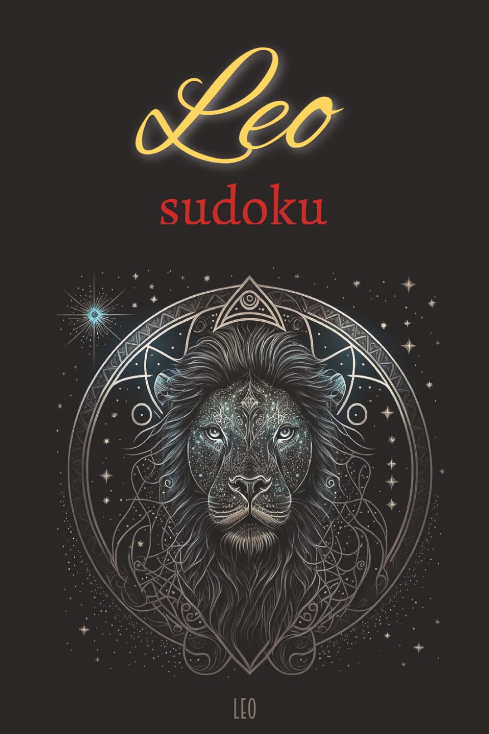 Leo Sudoku Puzzle Book: Leo Sudoku Puzzle Book: Virgo Sudoku Puzzle Book: Zodiac Virgo Sudoku Puzzles with Funny and motivational lines for Leo/ Help ... 110 pages/ 50+ Puzzles/ Solutions included
