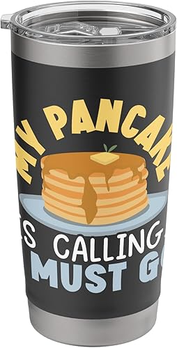 My Pancake Is Calling And I Must Go Food Lover Pancake Maker Stainless Steel Insulated Tumbler