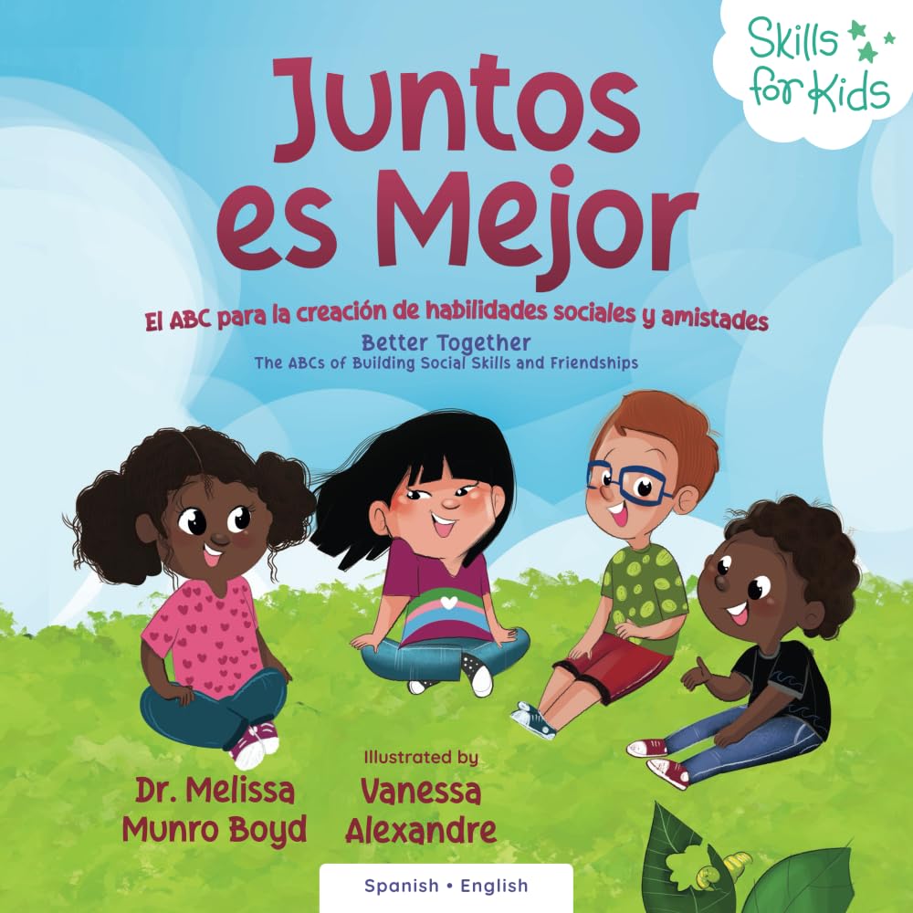 Juntos es Mejor: El ABC para la creación de habilidades sociales y amistades: El ABC para la creación de habilidades sociales y amistades: The ABCs of ... of Building Social Skills and Friendships
