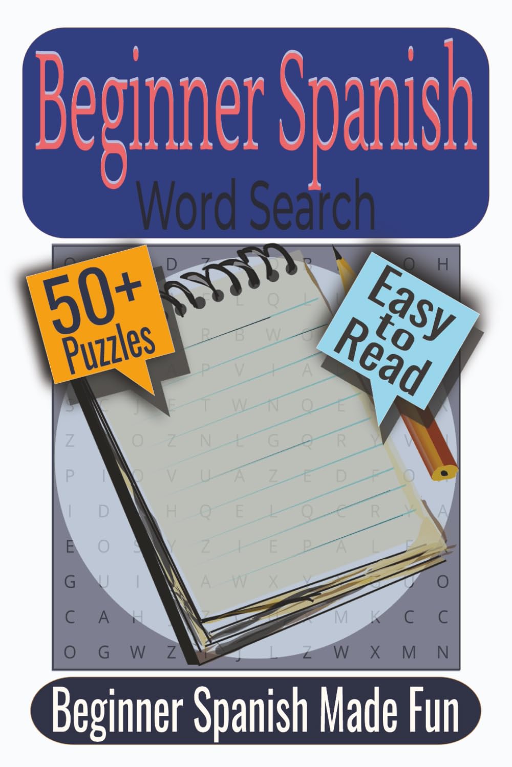 Beginner Spanish Word Search Puzzle Book: Puzzles featuring Everyday Vocabulary, Common Verbs, Essential Spanish Words