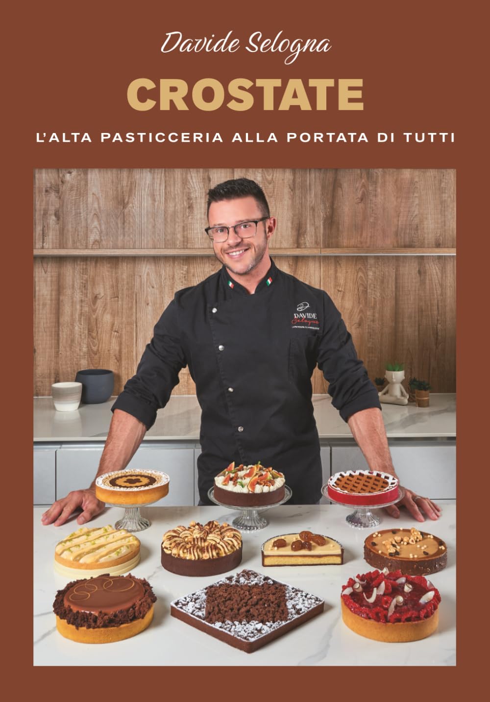 CROSTATE: Crostate moderne, dolci facili e ricette creative – L’alta pasticceria alla portata di tutti