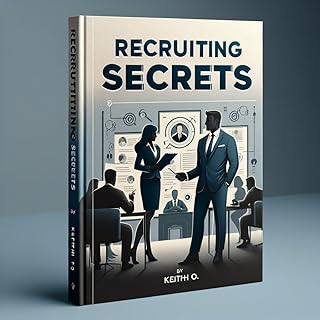 Recruiting Secrets: Insights and Strategies from an Executive Recruiter (Recruiting secrets series - Insights and Strategies from an Executive Recruiter Book 1) (English Edition)