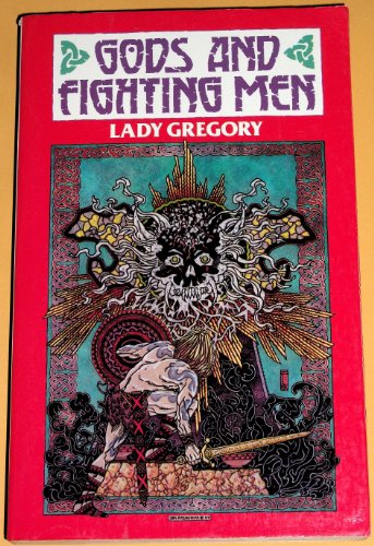 Gods and Fighting Men: The Story of the Tuatha De Danaan & of the Fianna of Ireland