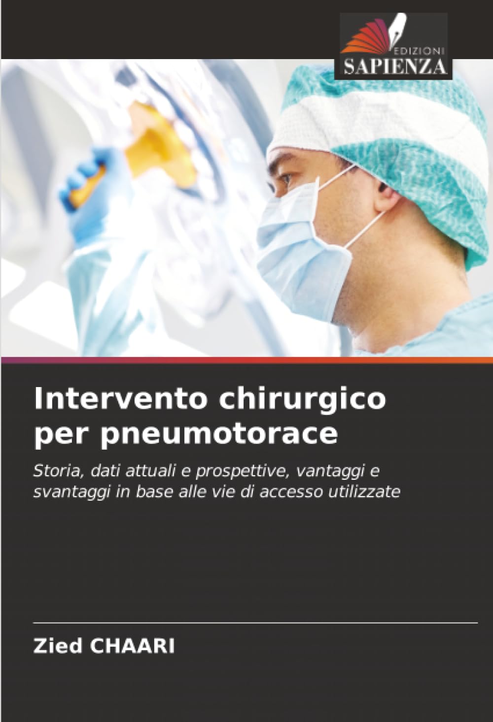 Intervento chirurgico per pneumotorace: Storia, dati attuali e prospettive, vantaggi e svantaggi in base alle vie di accesso utilizzate