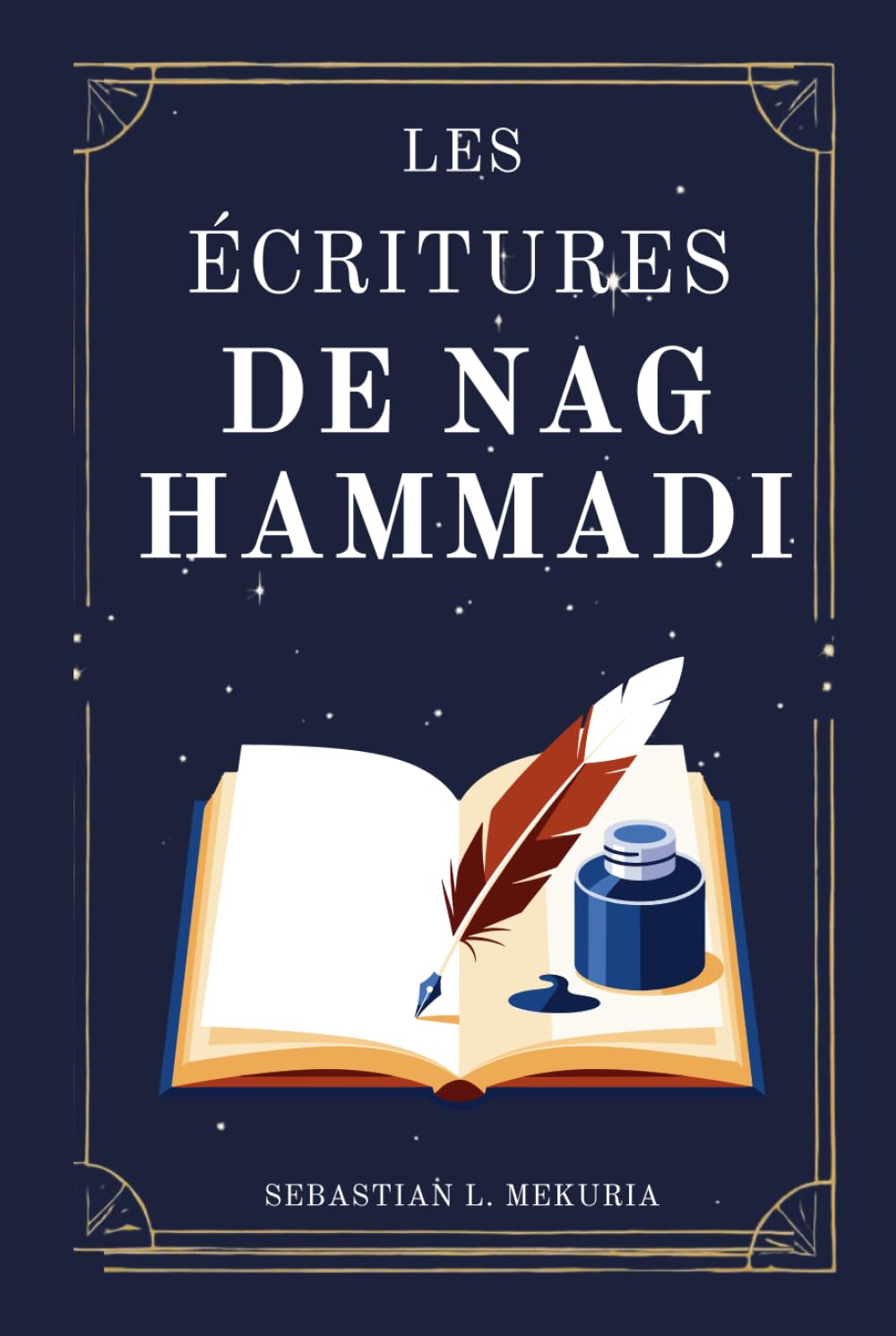 LES ÉCRITURES DE NAG HAMMADI – Les voix que l’Église a voulu enterrer: Redécouvrir les évangiles perdus, défier l’orthodoxie et retrouver la sagesse spirituelle