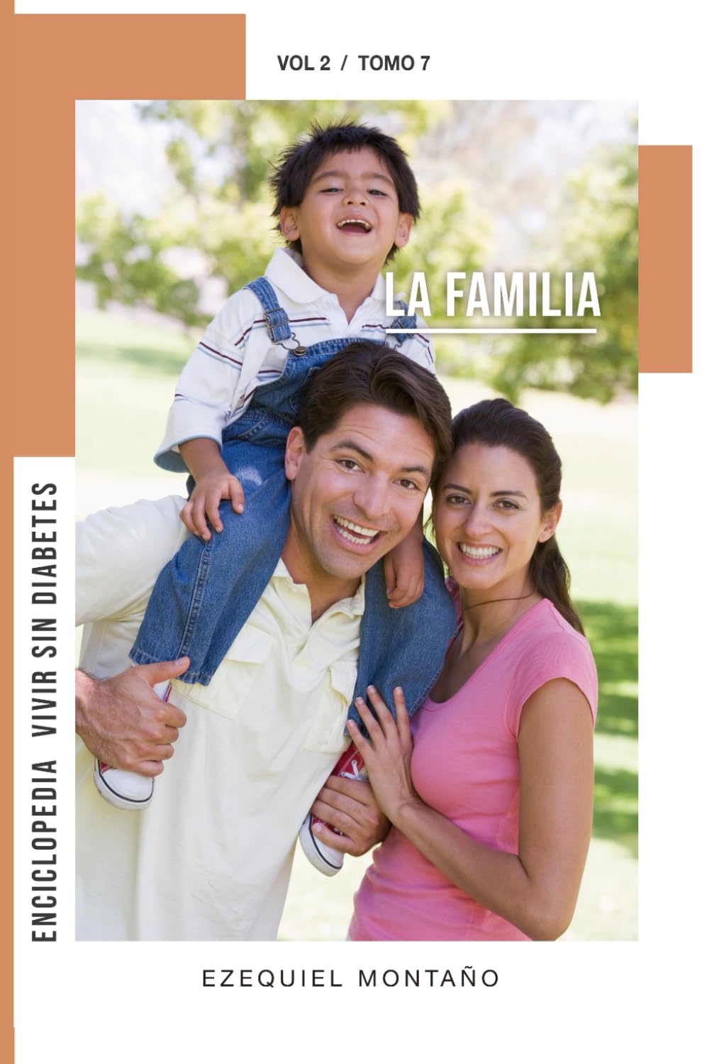Enciclopedia Vivir Sin Diabetes, la prevención, mejor que la medicación vol. II: Tomo 7 La Familia (Spanish Edition)      Paperback – October 24, 2024