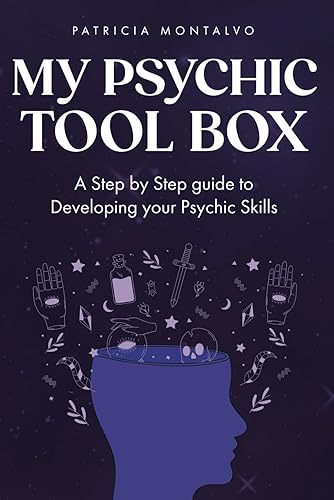 My Psychic Tool Box: A Step -by -Step Guide to Developing Your Psychic Skills