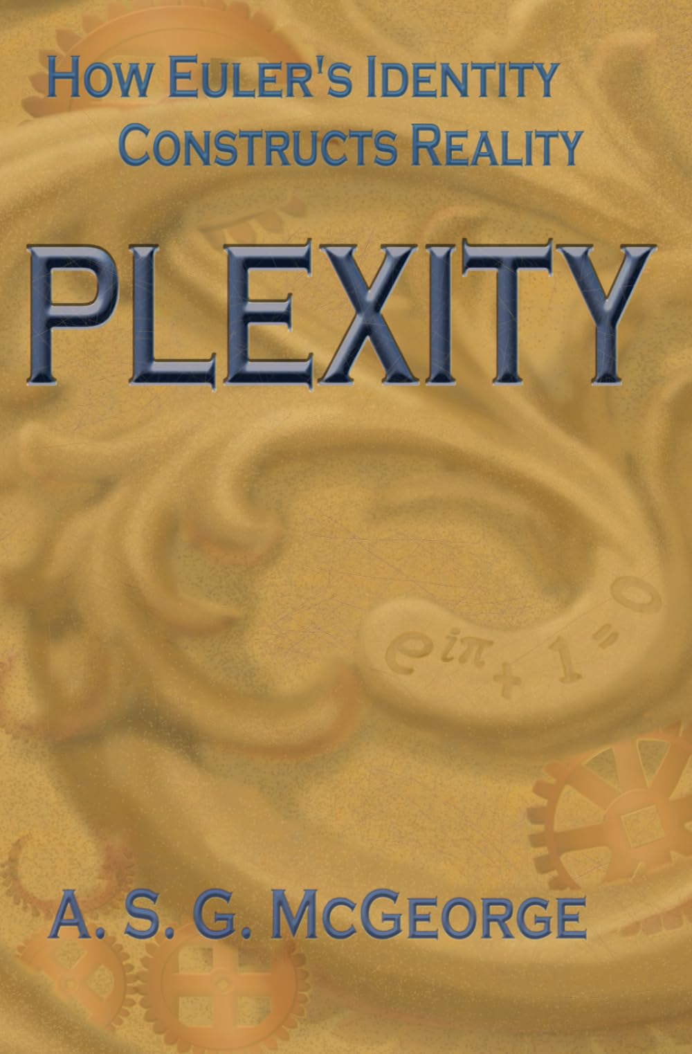 Plexity: How Euler's Identity Constructs Reality