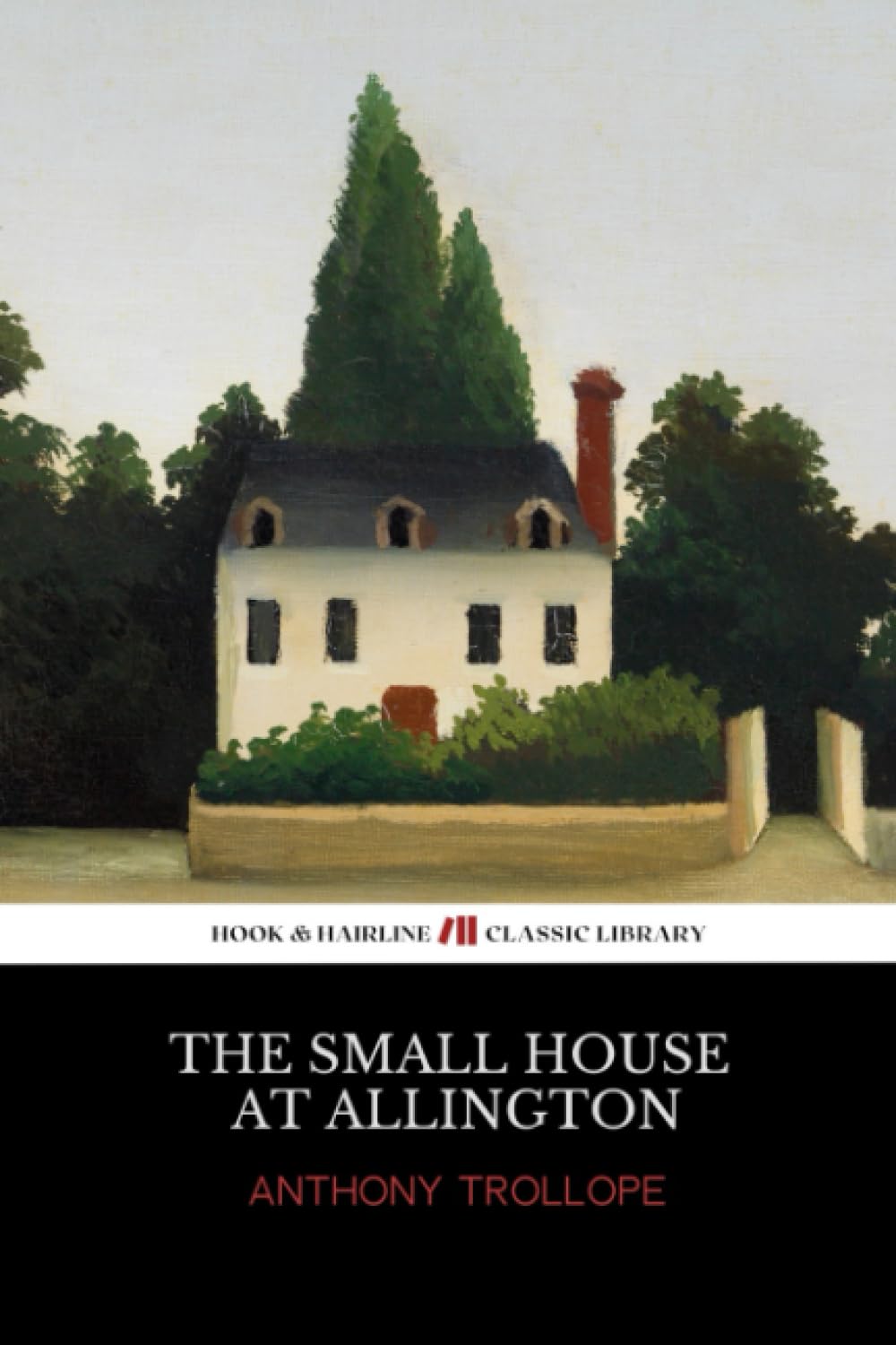 The Small House at Allington: Chronicles of Barsetshire, Book 5 (Annotated)