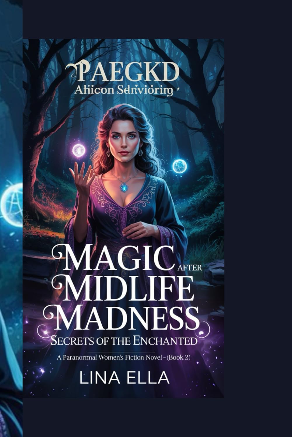 MAGIC AFTER MIDLIFE MADNESS: Secrets Of The Enchanted: A Paranormal Women's Fiction Novel – (Book 2)