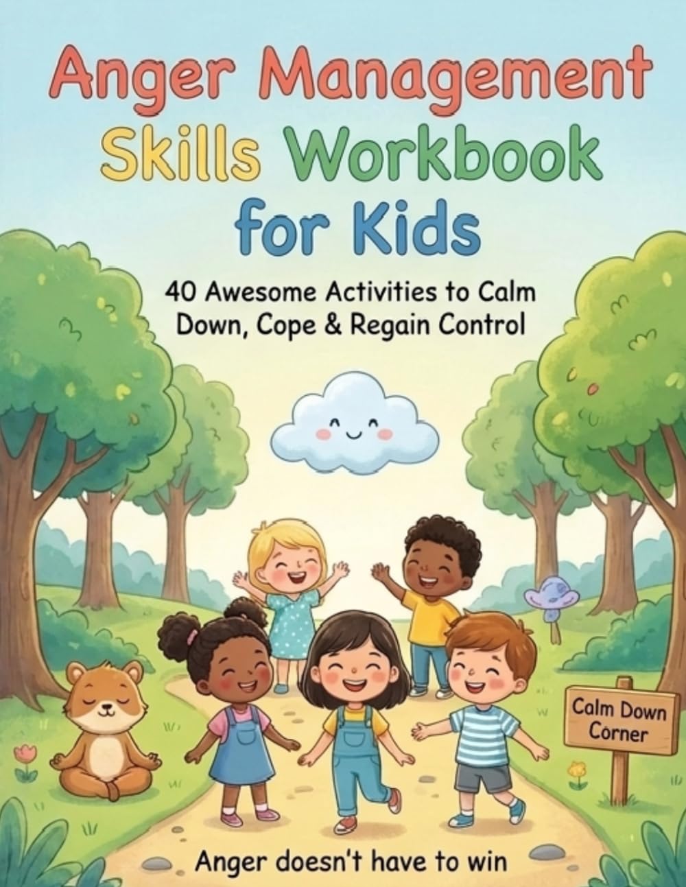 Anger Management Skills Workbook for Kids: 40 Awesome Activities to Help Children Calm Down, Cope and Regain Control