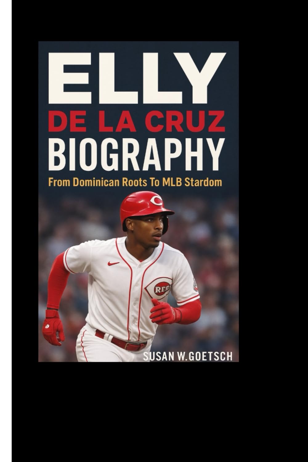 ELLY DE LA CRUZ BIOGRAPHY: From Dominican Roots To MLB Stardom