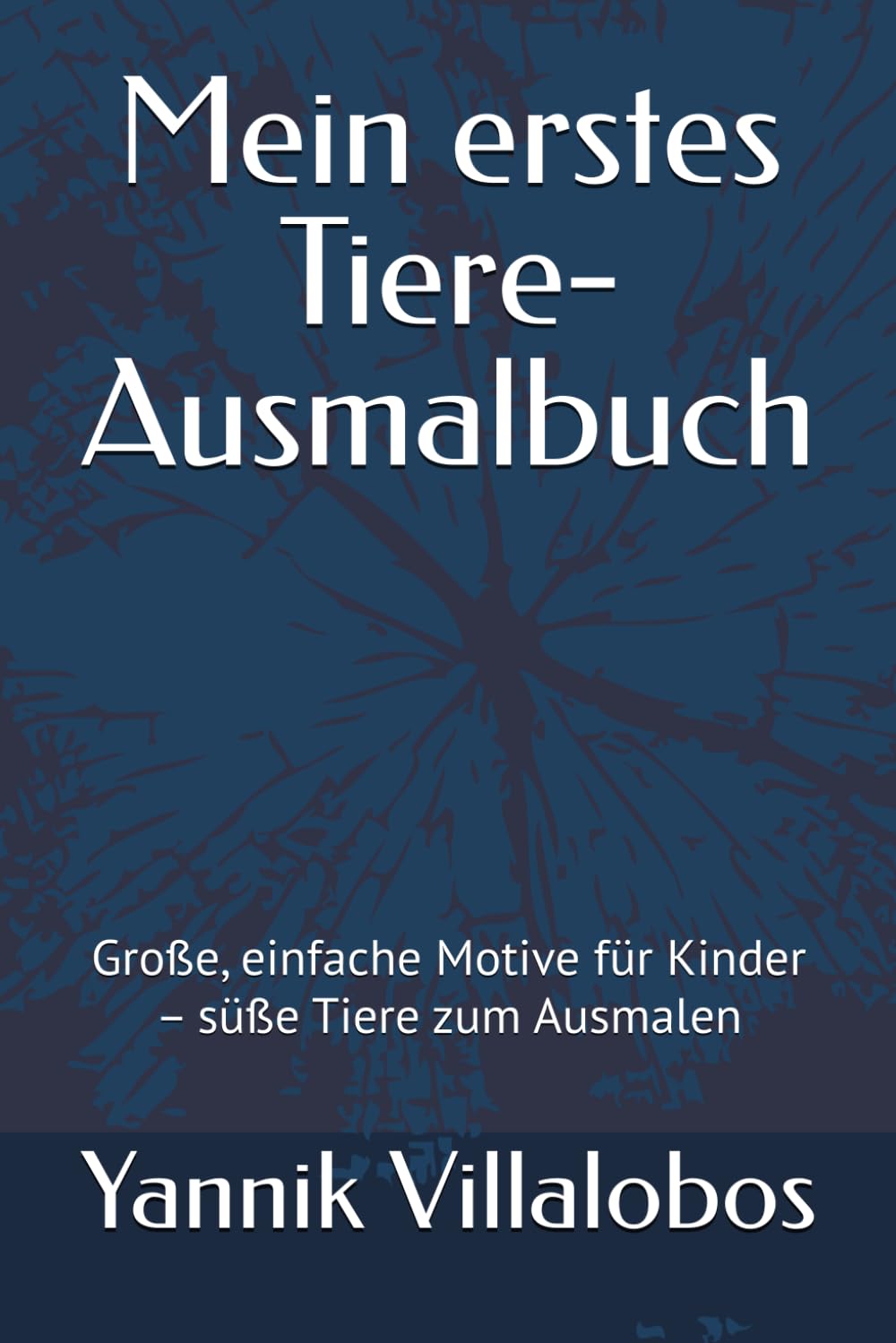 Mein erstes Tiere-Ausmalbuch: Große, einfache Motive für Kinder – süße Tiere zum Ausmalen