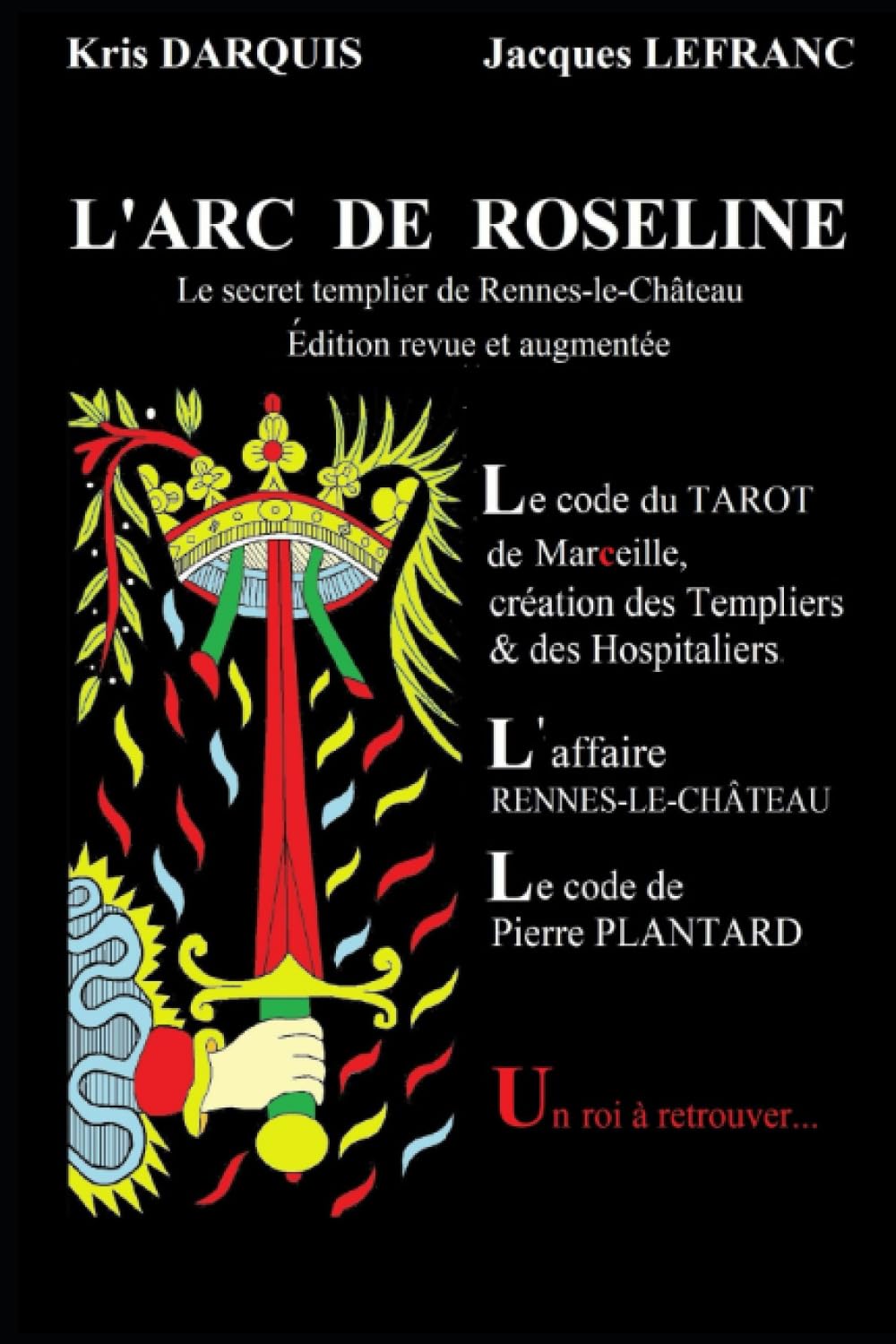 L'ARC DE ROSELINE: Le secret templier de Rennes-le-Château