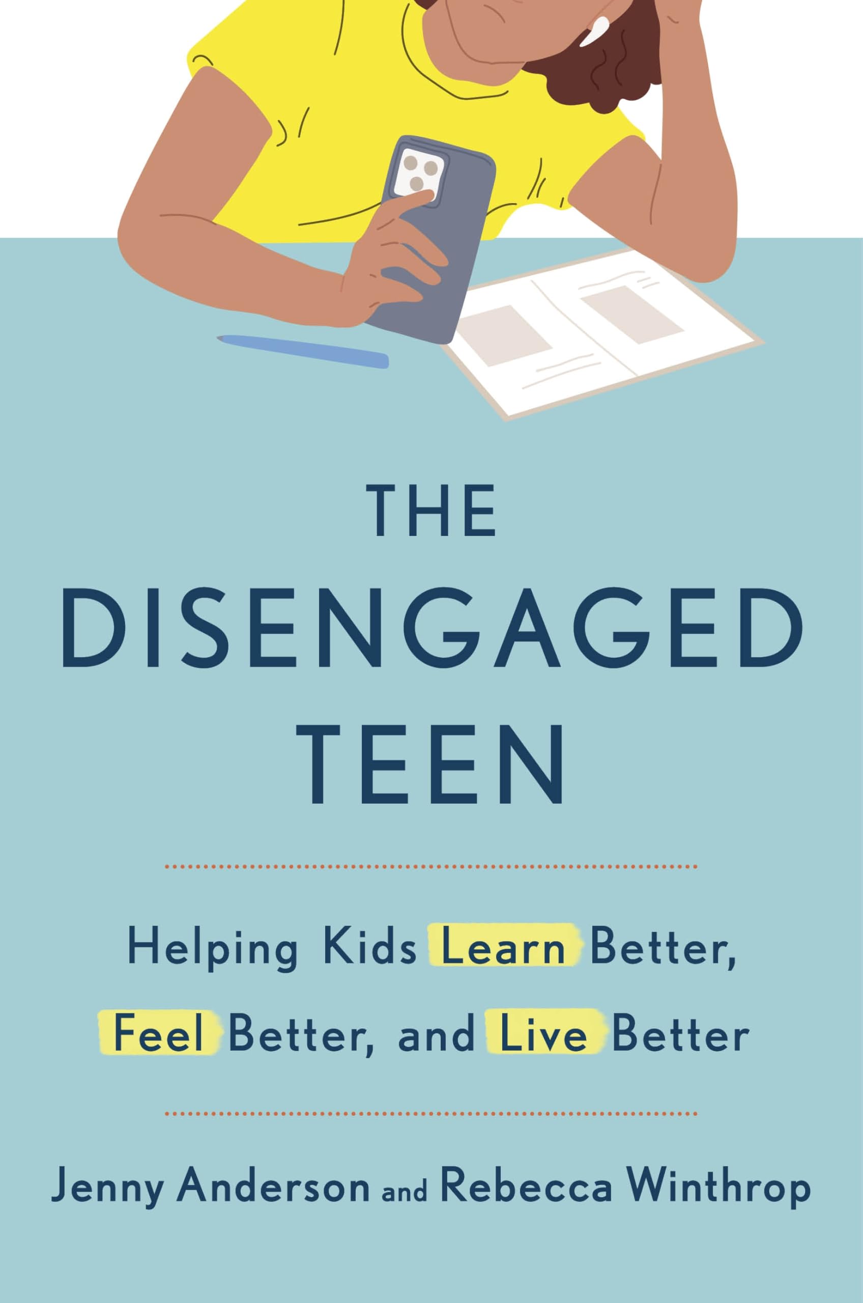 The Disengaged Teen: Helping Kids Learn Better, Live Better and Feel Better