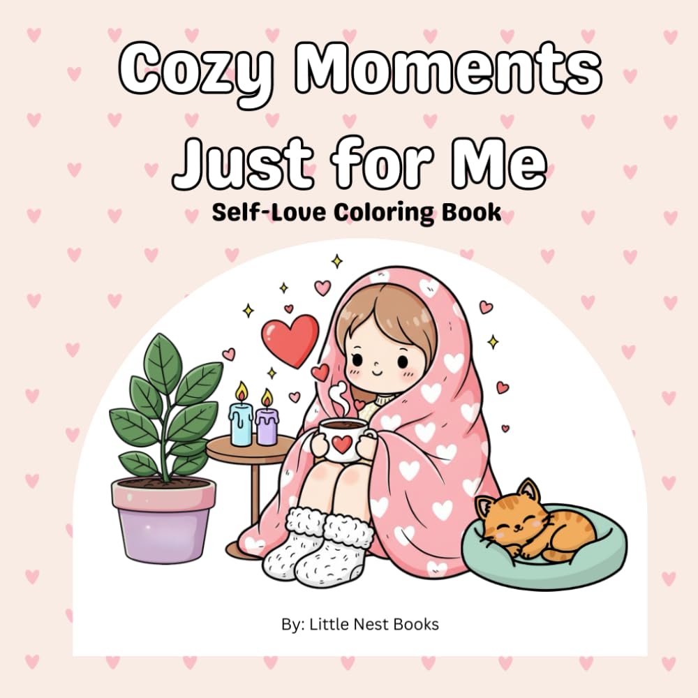 Cozy Moments Just for Me: Self-Love Coloring Book