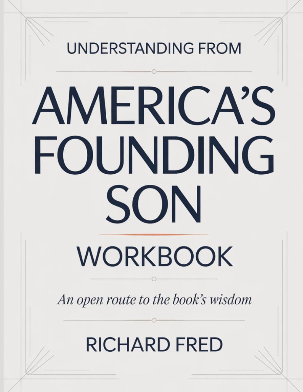Understanding From America's Founding Son: An open route to the book’s wisdom