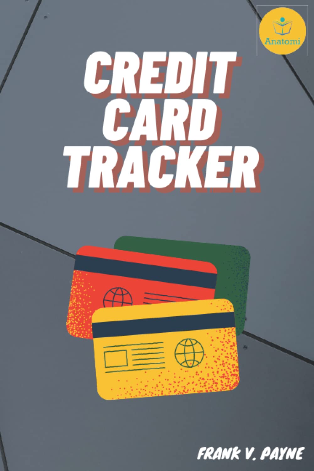 Credit Card Tracker: Credit Card Tracker for Men,Organizer, Credit Card Notepad, Personal Finance, Budget, Costs Spending Tracker, Cash Record, Report