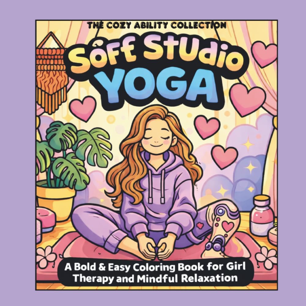 Cozy Studio Yoga: A Bold & Easy Coloring Book for Soft Life, Gentle Movement & Mindful Relaxation (The Cozy Ability Collection)