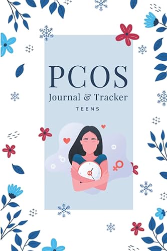 PCOS Journal and Tracker teens: Polycystic Ovarian Syndrome Planner and Log Book to track Symptoms, Periods, Medication, Vitamins and reverse symptoms caused by polycystic ovarian syndrome
