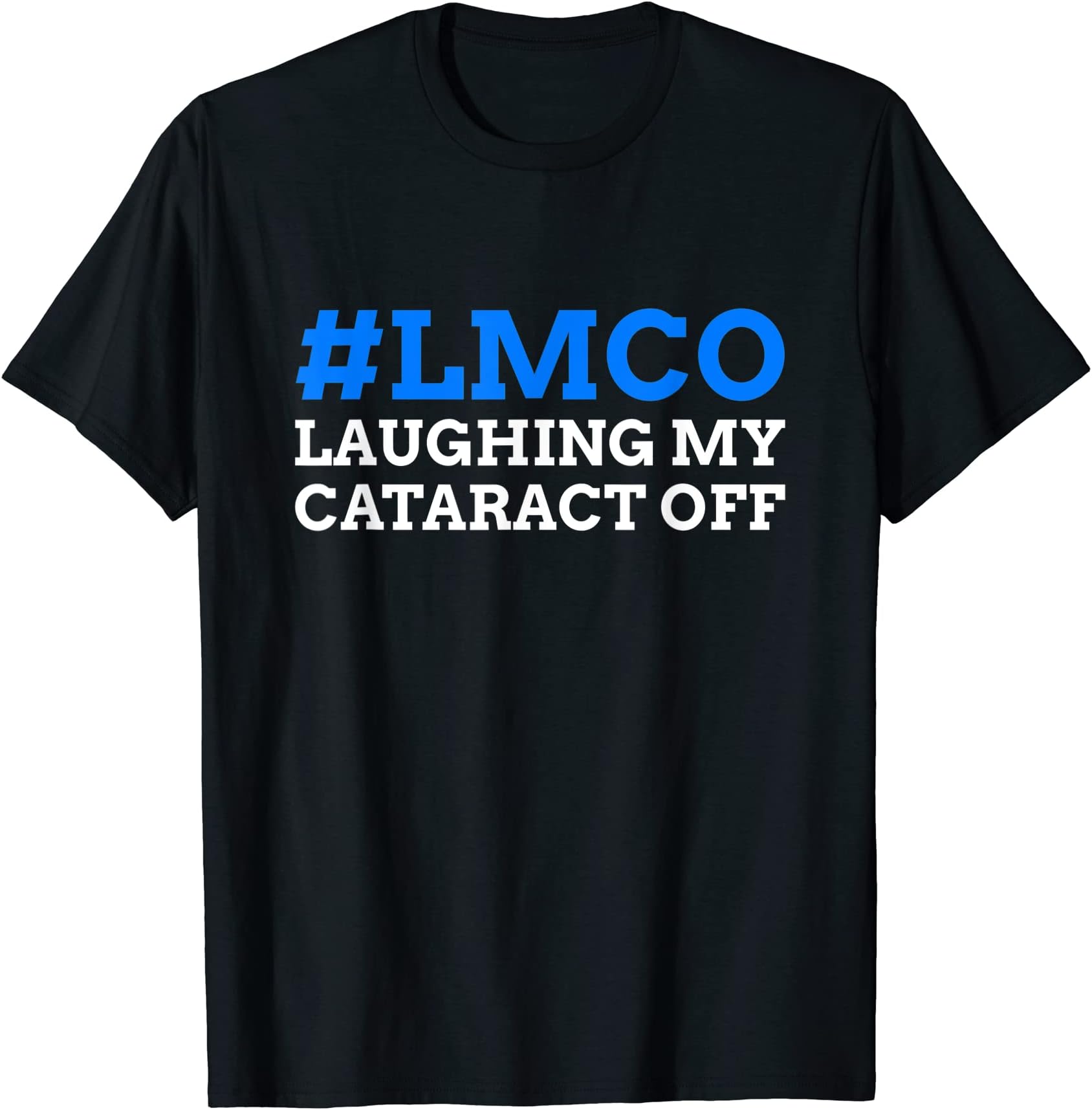 #LMCO Laughing My Cataract Off! Funny Cataract T-Shirt